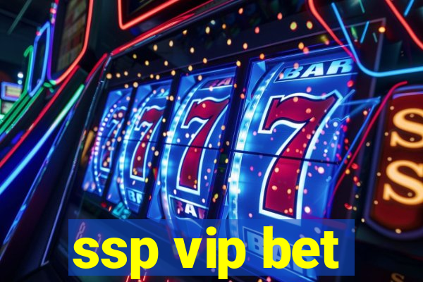 ssp vip bet