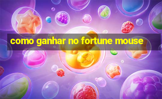 como ganhar no fortune mouse