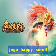 jogo happy scroll slot paga mesmo