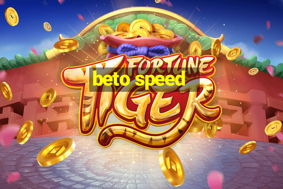 beto speed