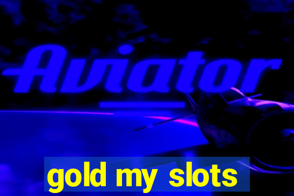 gold my slots