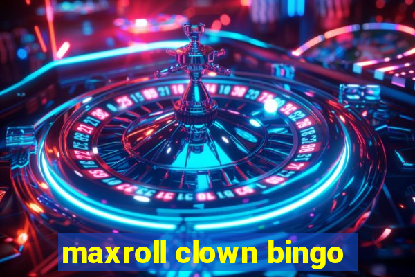 maxroll clown bingo