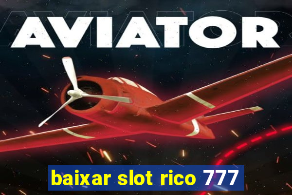 baixar slot rico 777