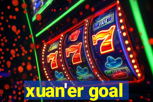 xuan'er goal