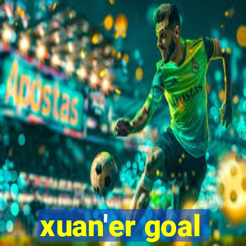 xuan'er goal