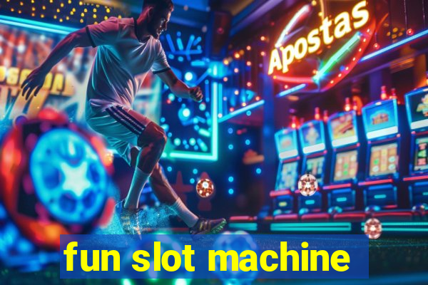 fun slot machine