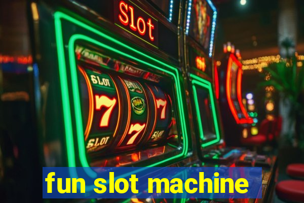 fun slot machine