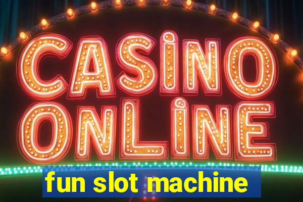 fun slot machine