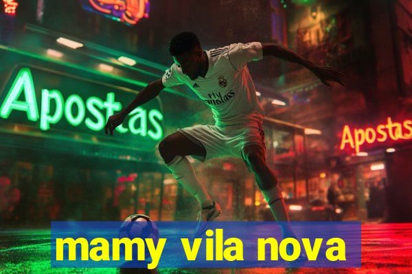 mamy vila nova