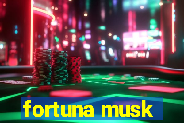 fortuna musk