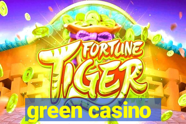 green casino