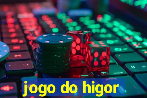 jogo do higor