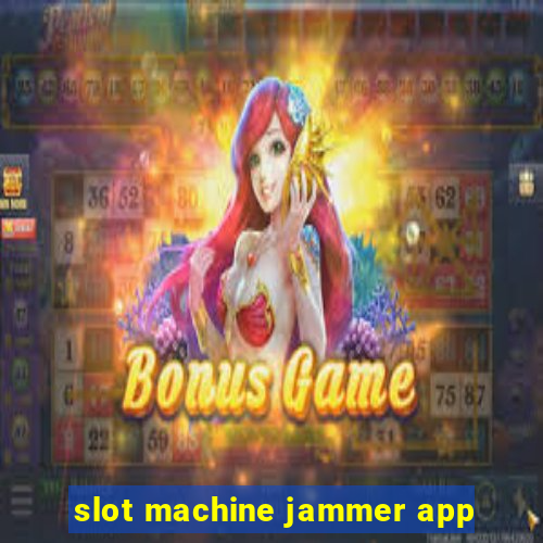 slot machine jammer app