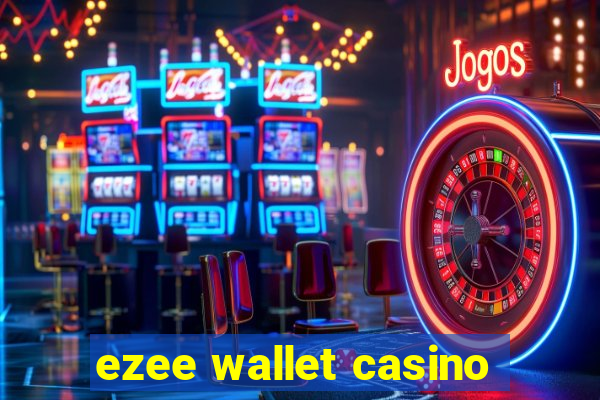 ezee wallet casino