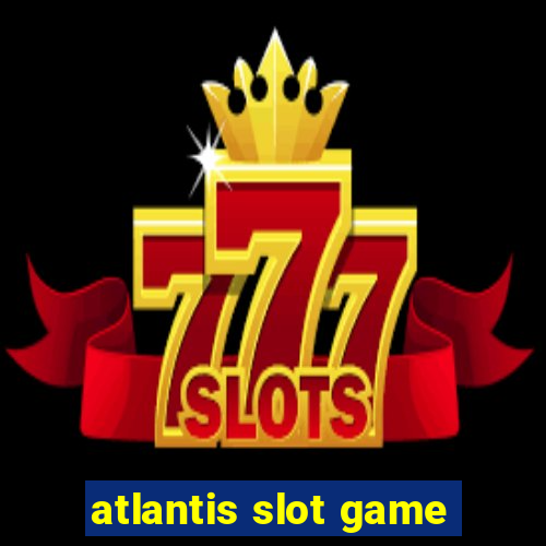 atlantis slot game