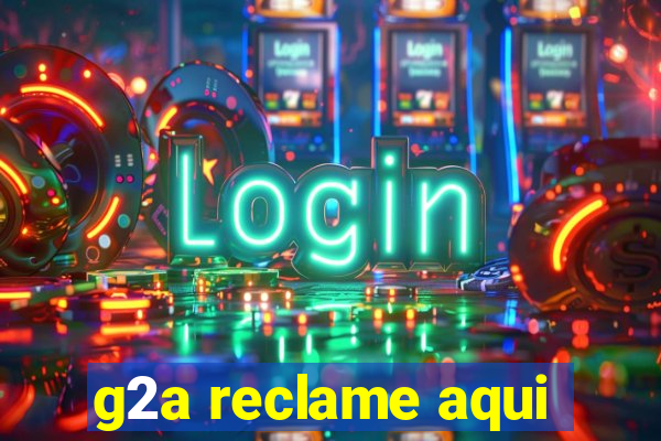 g2a reclame aqui