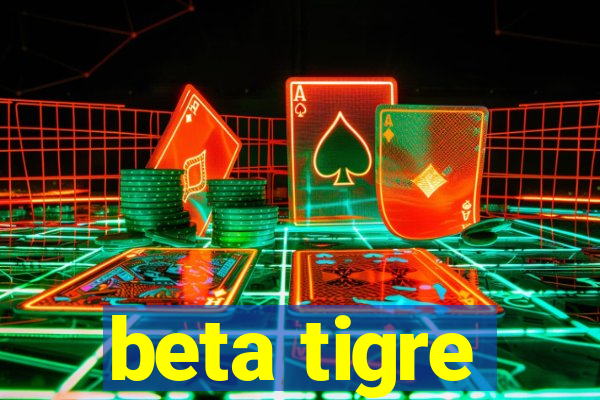 beta tigre