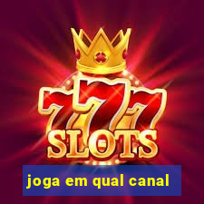 joga em qual canal