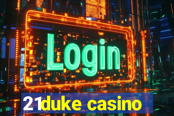 21duke casino