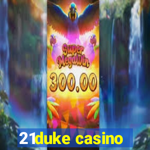 21duke casino