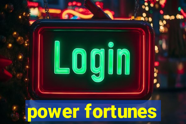 power fortunes