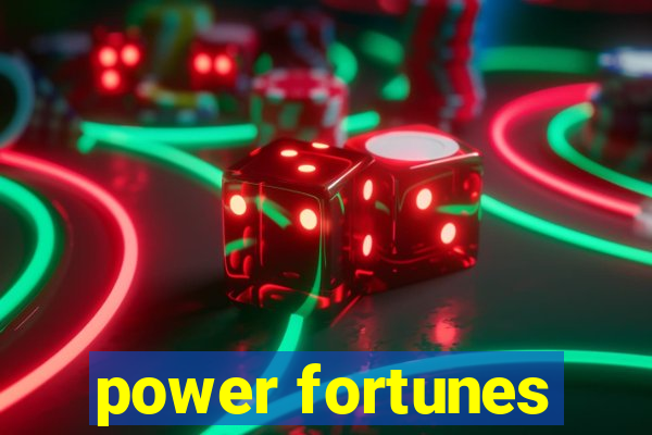 power fortunes