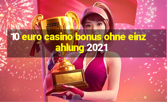 10 euro casino bonus ohne einzahlung 2021