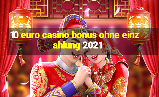 10 euro casino bonus ohne einzahlung 2021