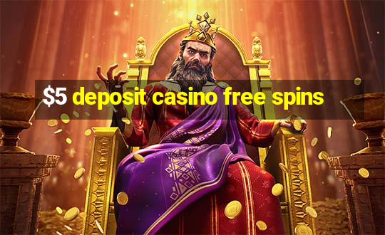 $5 deposit casino free spins