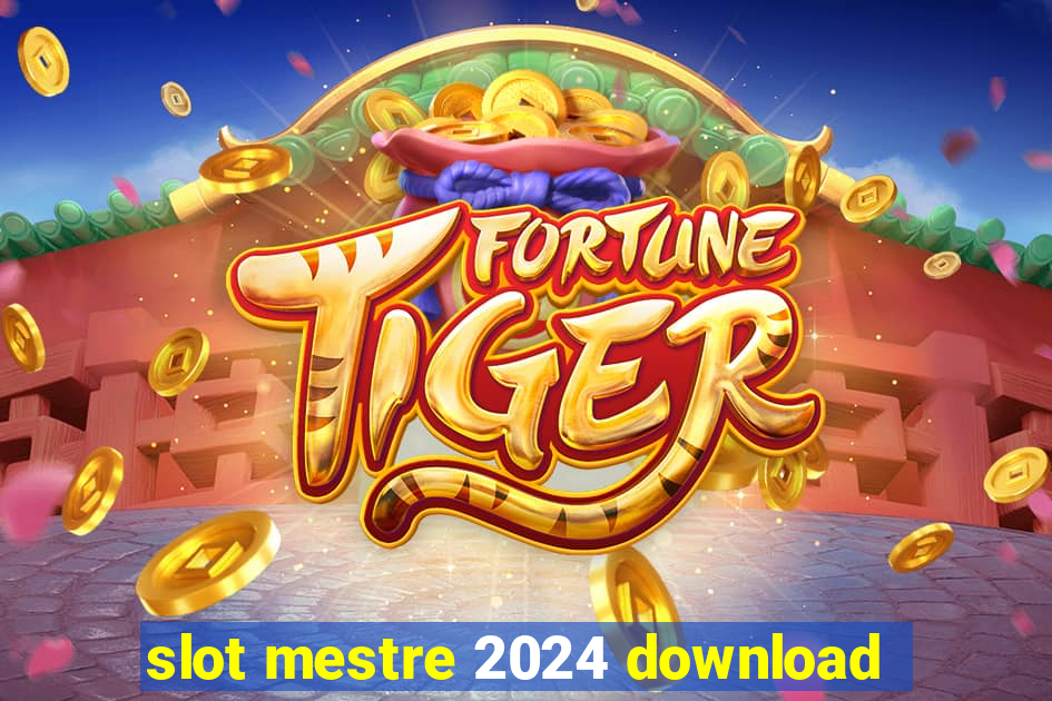 slot mestre 2024 download