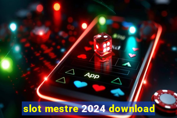 slot mestre 2024 download