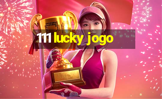 111 lucky jogo