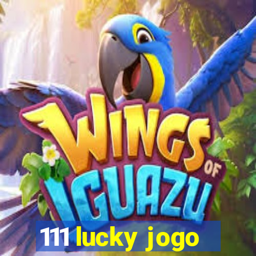 111 lucky jogo