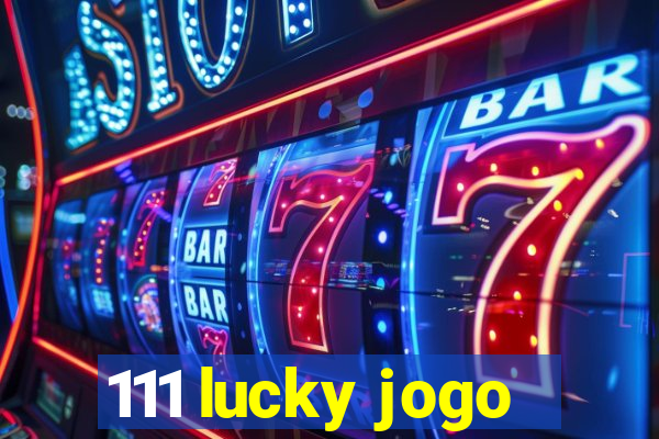 111 lucky jogo