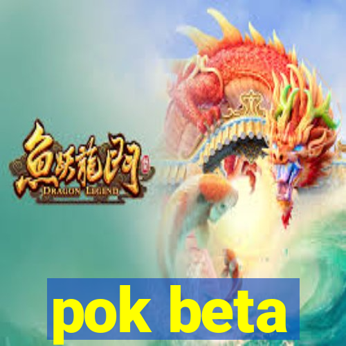 pok beta