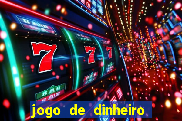 jogo de dinheiro de gra?a