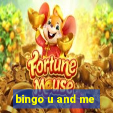 bingo u and me