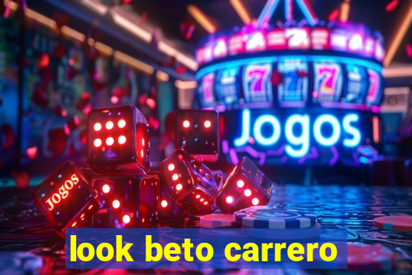 look beto carrero