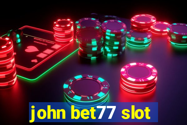 john bet77 slot