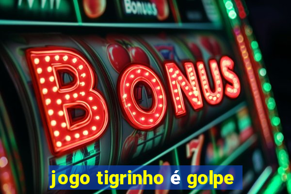 jogo tigrinho é golpe