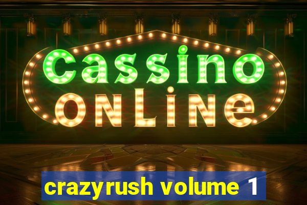 crazyrush volume 1