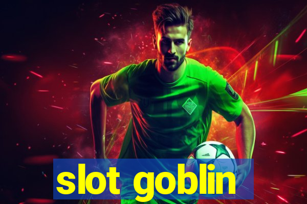 slot goblin