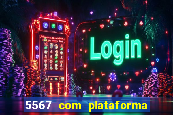 5567 com plataforma de jogos