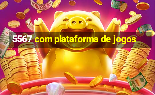 5567 com plataforma de jogos