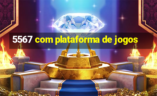 5567 com plataforma de jogos