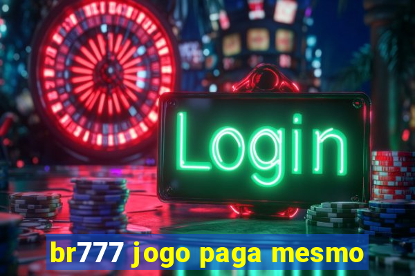 br777 jogo paga mesmo