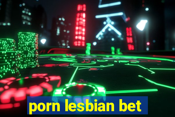 porn lesbian bet