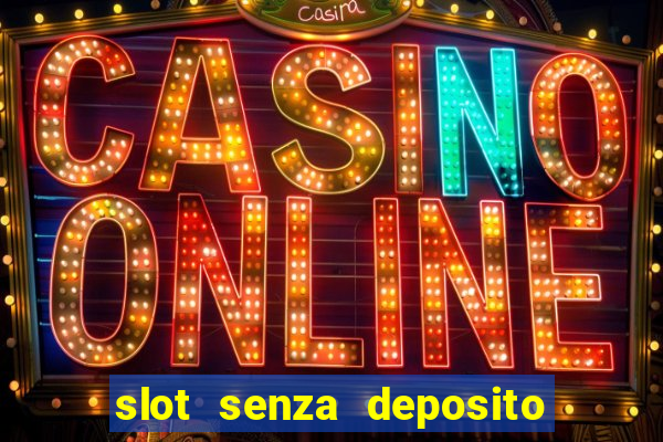 slot senza deposito con bonus