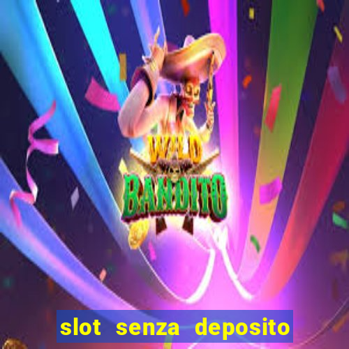 slot senza deposito con bonus