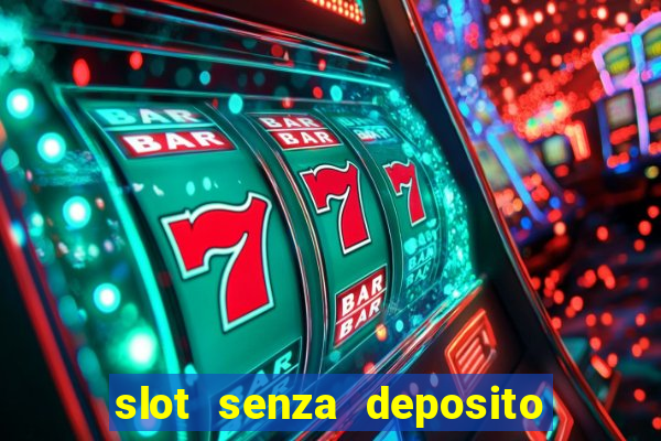 slot senza deposito con bonus